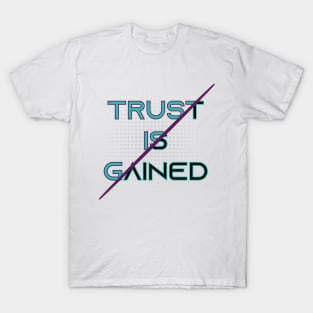 Trust is Gained.  biker - motorcycle - Inspirational Quote T-Shirt